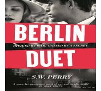 S. W. Perry Berlin Duet : 'A powerful, panoramic novel of war & its S. W. Perry Multicolor