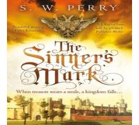 S. W. Perry The Sinner's Mark : The final thrilling adventure of treachery and S. W. Perry Multicolor