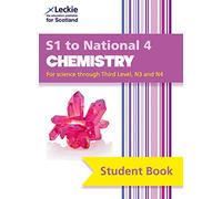 S1 to National 4 Chemistry: Comprehensive Textbook for the Cfe (Leckie Student Book)