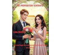 Sa proposition tentante: Un mariage de convenance transformé en amour