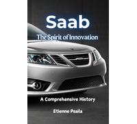 Saab: The Spirit of Innovation - A Comprehensive History