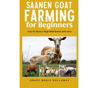Saanen Goat Farming For Beginners: How to Raise a High-Milk Breed with Ease