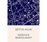 Saar, Betye - Betye Saar: Serious Moonlight