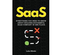 SaaS: Everything You Need to Know About Building Successful SaaS Company in One Place.