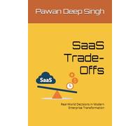 SaaS Trade-Offs: Real-World Decisions in Modern Enterprise Transformation