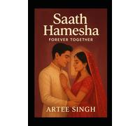 Saath Hamesha: Forever Together, Love Story, Romance, Indian Fiction, Togetherness