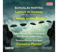 Saatsorchester Stuttgart; Esther Dierkes; Elena Tsallagova; Björn Bürger; Adam Palka; Maria Riccarda Wesseling; Stine Marie Fischer; Andrew Bogard; Michael Smallwood - Bohuslav Martin?: Larmes de couteau 'Knife Tears'; Comedy on the Bridge