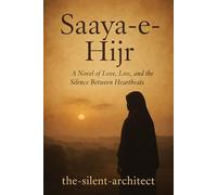 Saaya-e-Hijr: A Novel of Love, Loss, and the Silence Between Heartbeats (saaya-E-Hijr (Translated Versions))