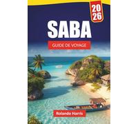 SABA GUIDE DE VOYAGE 2026: Explorez l'île naturelle des Caraïbes avec ses plages, ses sentiers de randonnée, sa cuisine locale et ses aventures en plein air