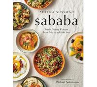 Sababa: Fresh, Sunny Flavors From My Israeli Kitchen: A Cookbook by Adeena Sussm