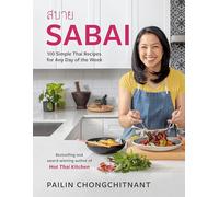 Sabai: 100 Simple Thai Recipes for Any Day of the Week - Hardback NEW Chongchitn