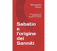 Sabatio e l'origine dei Sanniti: Dall' Ararat alla valle dei due fiumi: La leggenda di un Popolo