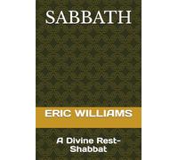 SABBATH: A Divine Rest- Shabbat (PRAYER, PRAISE, AND WORSHIP-The Wounded, Distracted, Modern Person Series)