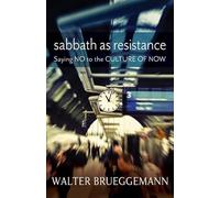 Sabbath as Resistance: Saying No to the Culture of Now