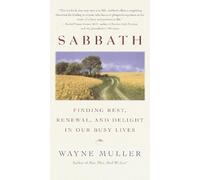 Sabbath: Finding Rest, Renewal, and Delight in Our Busy Lives by Muller, Wayne (2000) Paperback