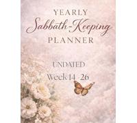 Sabbath Keeping Yearly Planner: 2nd Quarter: Week 14-26