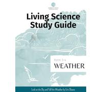 Sabbath Mood Homeschool Living Science Study Guide Form 3 Weather: Accompanying the book Look at the Sky and Tell the Weather by Eric Sloane (SMH Living Science Form 3-4 Guides (Grades 7-9))
