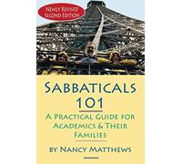 Sabbaticals 101, 2nd Edition: A Practical Guide for Academics & Their Families