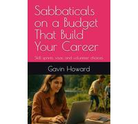 Sabbaticals on a Budget That Build Your Career: Skill sprints, visas, and volunteer choices