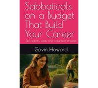 Sabbaticals on a Budget That Build Your Career: Skill sprints, visas, and volunteer choices