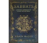 Sabbats: A Witch's Approach to Living the Old Ways (Llewellyn's World Religion and Magick)