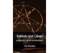Sabbats and Esbats: a beginner's guide and workbook