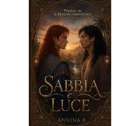 Sabbia e Luce: Prequel de Il Principe Dimenticato (Romantasy la storia di Arad e Kian)