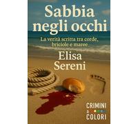 Sabbia negli occhi: La verità scritta tra corde, briciole e maree (Crimini a Colori)