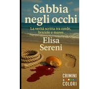 Sabbia negli occhi: La verità scritta tra corde, briciole e maree (Crimini a Colori)