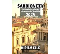 Sabbioneta Guida di viaggio per avventure in famiglia 2025