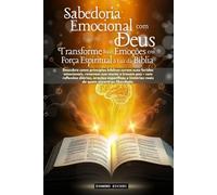 Sabedoria Emocional com Deus: Transforme suas Emoções em Força Espiritual à Luz da Bíblia (2- Série Restauração)