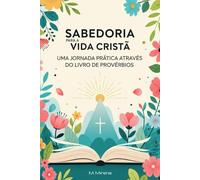 Sabedoria para a Vida Cristã: Uma Jornada Prática Através do Livro de Provérbios
