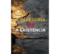 SABEDORIA VS A EXISTÊNCIA: Tratado da Engenharia da Subtração