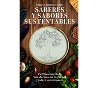 SABERES Y SABORES SUSTENTABLES: Cultiva conexión, transforma con intención y lidera con impacto