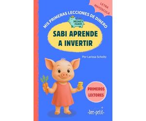 Sabi aprende a invertir - LITTLE MONEY FARM: Mis primeras lecciones de dinero: Libro infantil educativo frases cortas letras mayúsculas, cuento para aprender a leer, ideal niños y niñas de 4 a 7 años