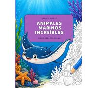¿Sabías que...? Animales marinos increíbles: Libro para colorear con 25 especies del océano y datos curiosos para niños y niñas de 4 a 8 años: ... mientras coloreas y aprendes datos curiosos.