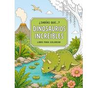 ¿Sabías que...? Dinosaurios increíbles: 25 dinosaurios fascinantes para colorear y aprender | Libro para niños y niñas de 4 a 8 años