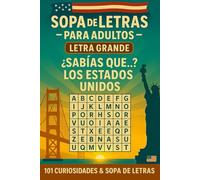 ¿Sabías Qué...? LOS ESTADOS UNIDOS - Sopa de Letras Para Adultos: Aprende 101 Datos Curiosos Sobre Los EEUU - Trivia y Sopa de Letra - Letra Grande