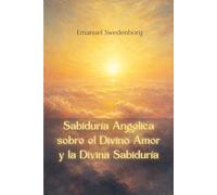 Sabiduría Angélica sobre el Divino Amor y la Divina Sabiduría (traducido)