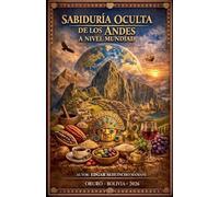 Sabiduría Oculta de Los Andes a Nivel Mundial