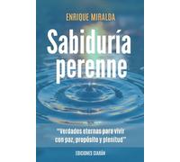 Sabiduría perenne: “Verdades eternas para vivir con paz, propósito y plenitud” (Sabiduría para todos)