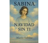 SABINA: NAVIDAD SIN TI:Una historia de amor, pérdida y la noche que lo cambió todo.