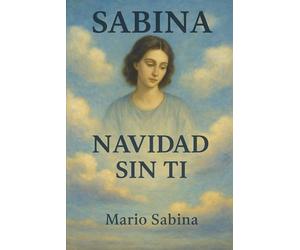 SABINA: NAVIDAD SIN TI:Una historia de amor, pérdida y la noche que lo cambió todo.