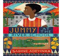 Sabine Adeyinka Jummy at the River School Book Sabine Adeyinka Multicolor