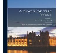 Sabine Baring-Gould A Book of the West: Being an Introduction to Devon & Cornwall; Sabine Baring-Gould Multicolor