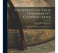 Sabine Baring-Gould Legends of Old Testament Characters: From the Talmud & Other Sabine Baring-Gould Multicolor