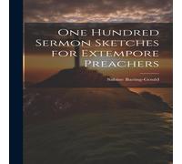 Sabine Baring-Gould One Hundred Sermon Sketches for Extempore Preachers Hardcover Book Sabine Baring-Gould Multicolor