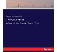 Sabine Baring-Gould The Gaverocks:A Tale of the Cornish Coast - Vol. I Paperback Book Sabine Baring-Gould Multicolor
