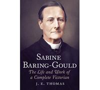 Sabine Baring-Gould: The Life and Work of a Complete Victorian