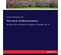Sabine Baring-Gould The Vicar of Morwenstow:Being a life of Robert Stephen Hawker, M Sabine Baring-Gould Multicolor